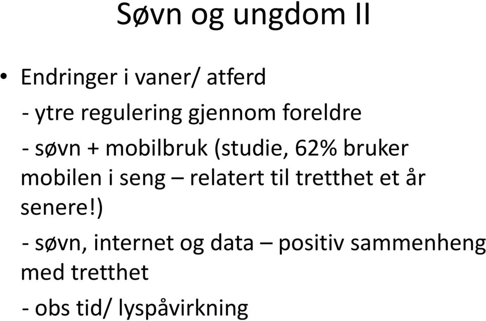 mobilen i seng relatert til tretthet et år senere!