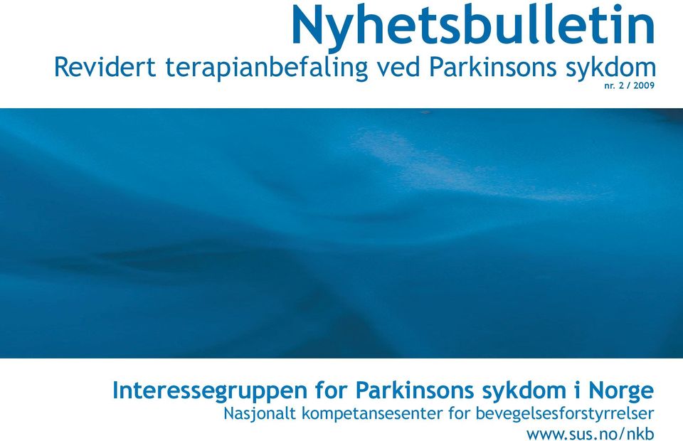 2 / 2009 Interessegruppen for Parkinsons sykdom