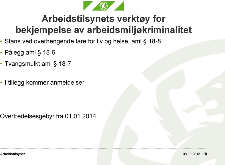 Pålegg aml 18-6 Tvangsmulkt aml 18-7 I tillegg kommer