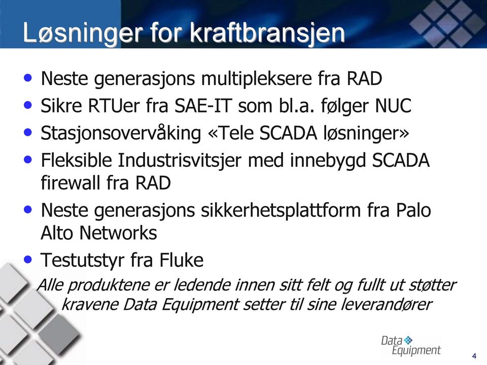 Stasjonsovervåking «Tele SCADA løsninger» Fleksible Industrisvitsjer med innebygd SCADA firewall fra