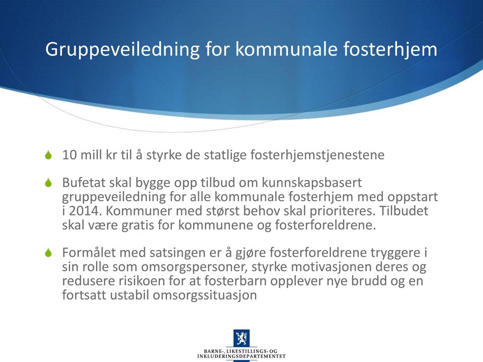 Tilbudet skal være gratis for kommunene og fosterforeldrene.