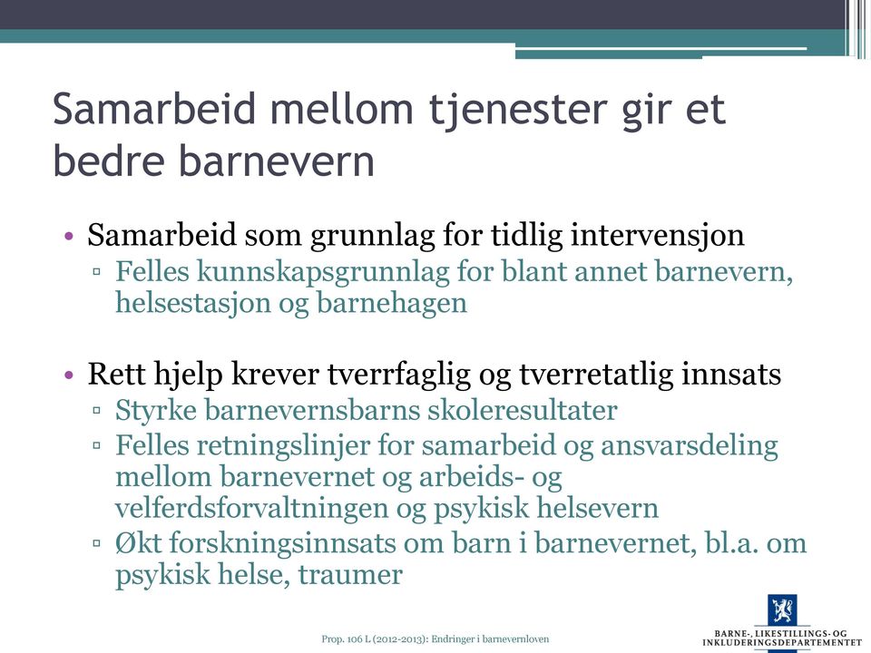 innsats Styrke barnevernsbarns skoleresultater Felles retningslinjer for samarbeid og ansvarsdeling mellom barnevernet