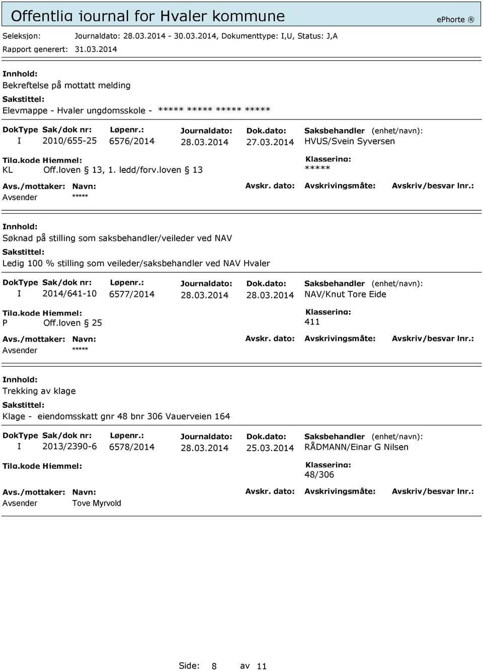 ***** ***** ***** ***** 2010/655-25 6576/2014 HVUS/Svein Syversen KL Off.loven 13, 1. ledd/forv.