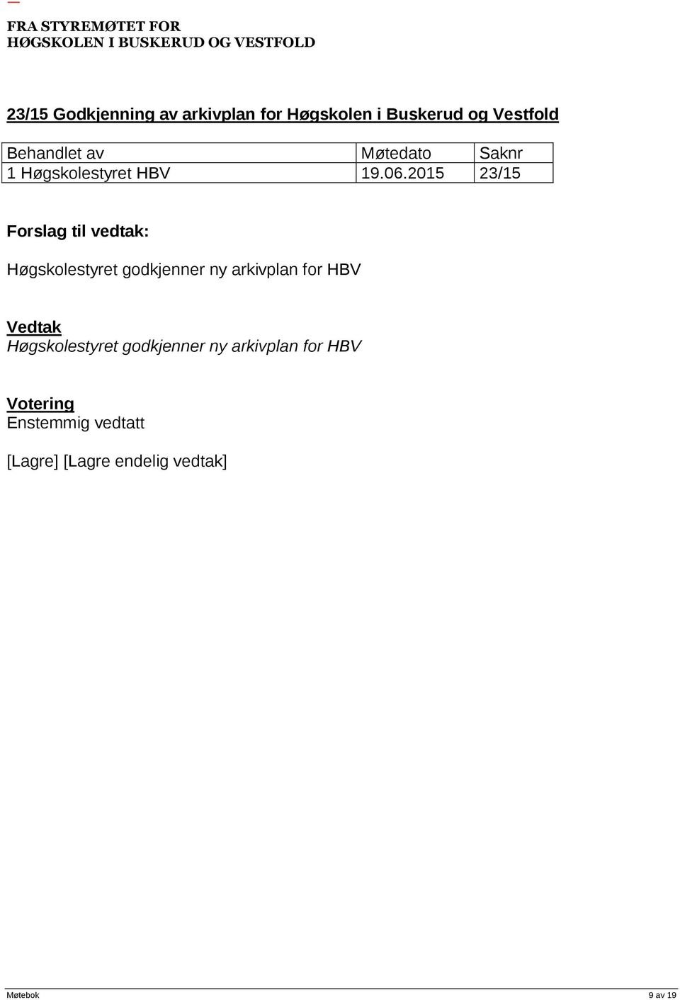 2015 23/15 Høgskolestyret godkjenner ny arkivplan for