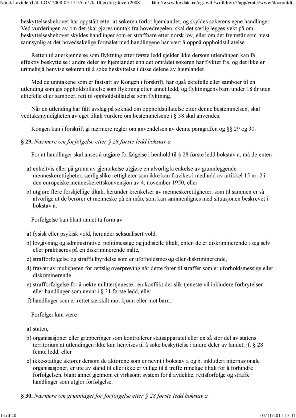 mest sannsynlig at det hovedsakelige formålet med handlingene har vært å oppnå oppholdstillatelse.