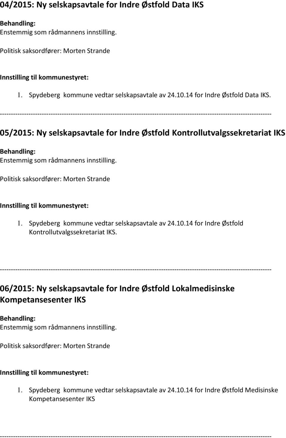 Spydeberg kommune vedtar selskapsavtale av 24.10.14 for Indre Østfold Kontrollutvalgssekretariat IKS.