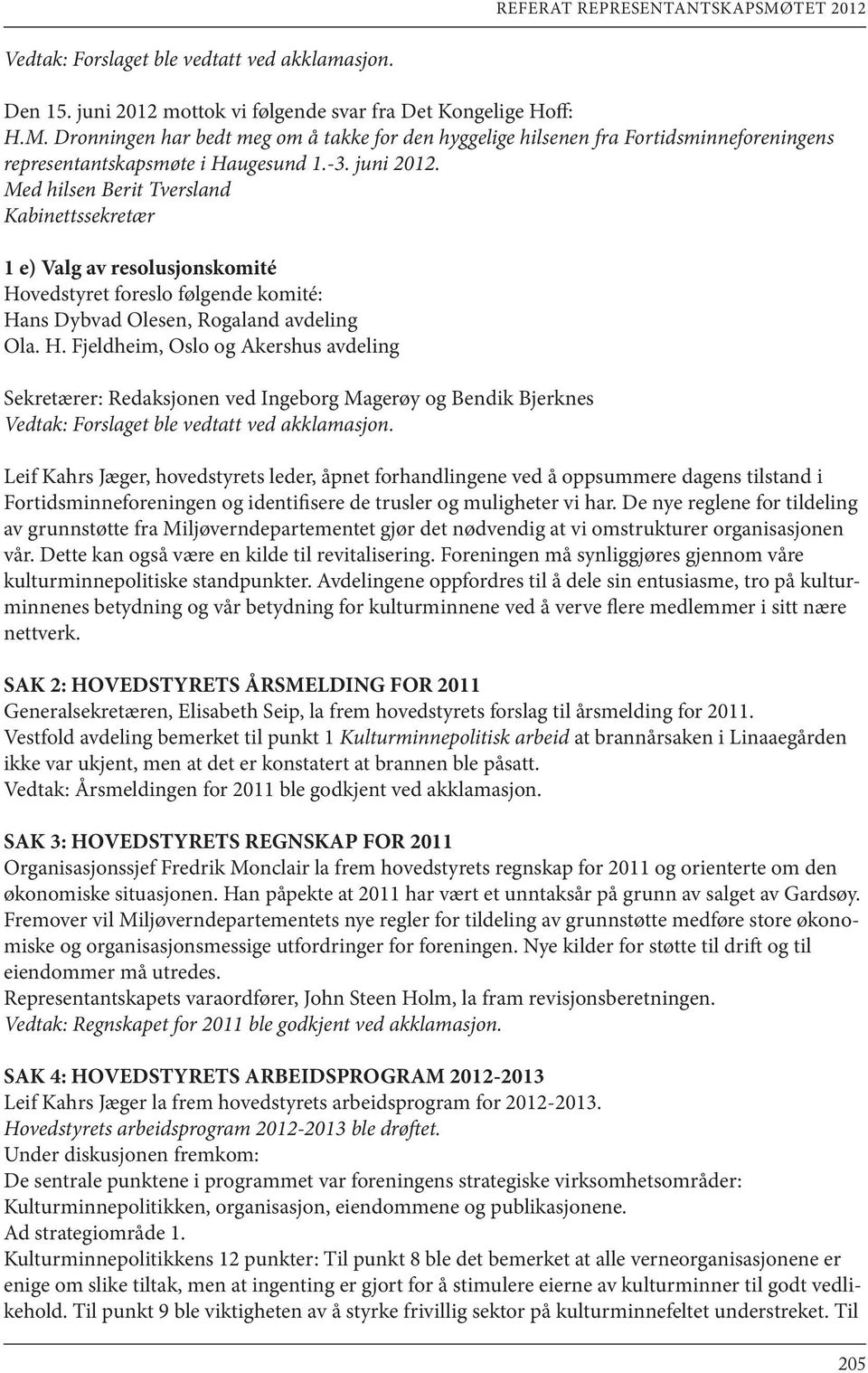 Med hilsen Berit Tversland Kabinettssekretær 1 e) Valg av resolusjonskomité Ho