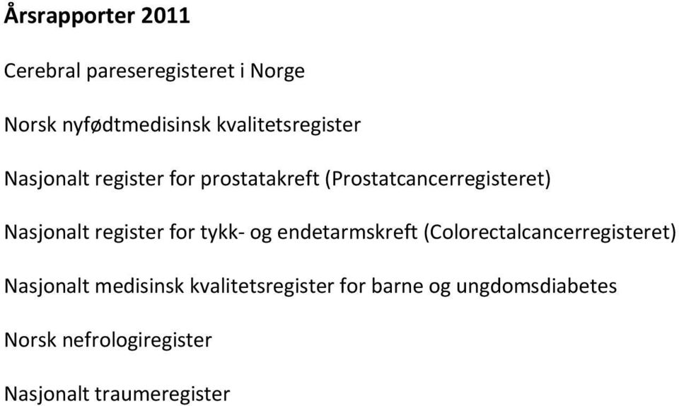 Nasjonalt register for tykk- og endetarmskreft (Colorectalcancerregisteret) Nasjonalt