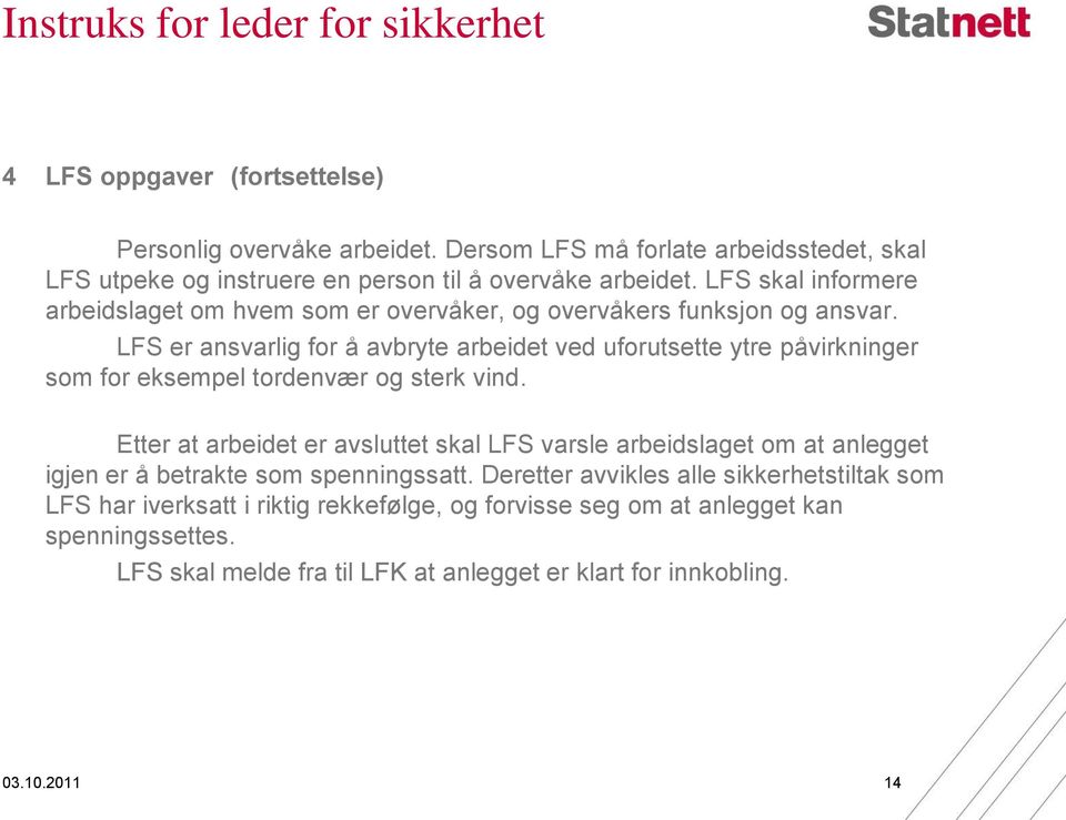 LFS skal informere arbeidslaget om hvem som er overvåker, og overvåkers funksjon og ansvar.