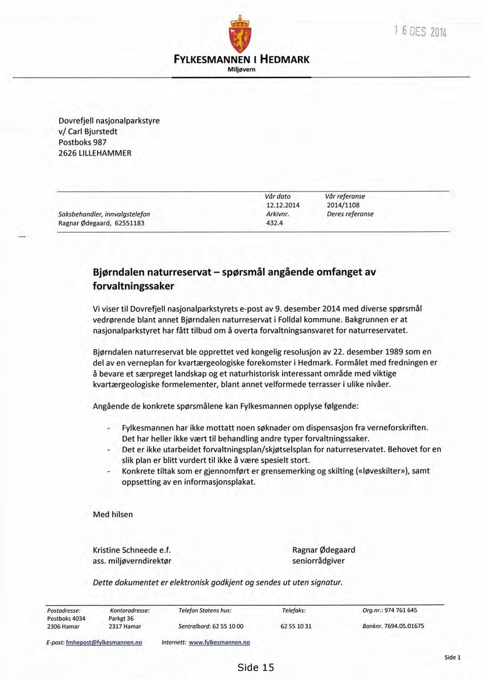 desember 2014 med diverse spørsmål vedrørende blant annet Bjørndalen naturreservat i Folldal kommune.