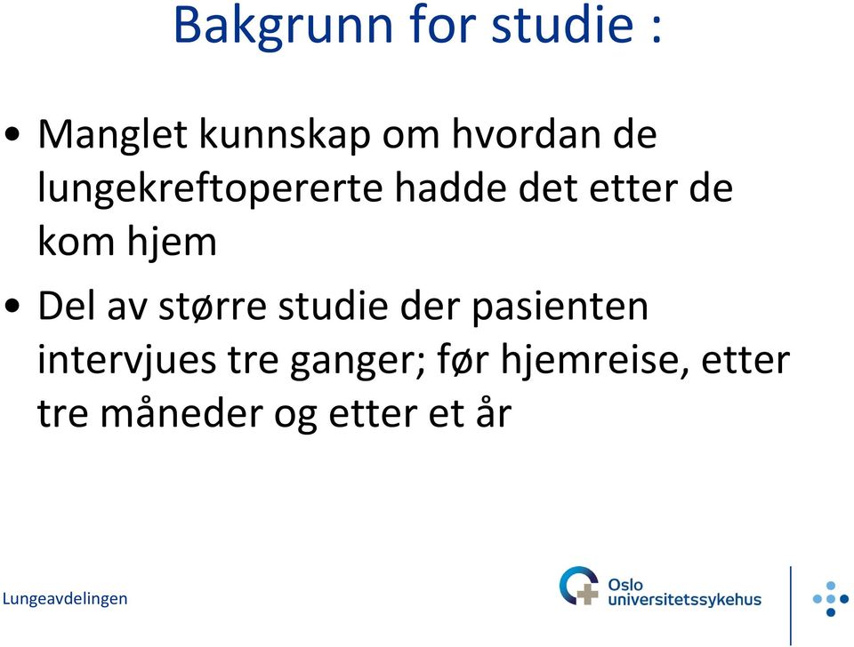 Del av større studie der pasienten intervjues tre