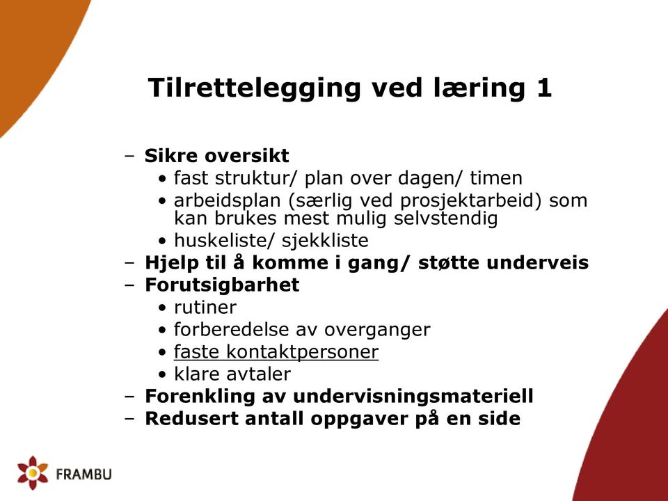 til å komme i gang/ støtte underveis Forutsigbarhet rutiner forberedelse av overganger faste