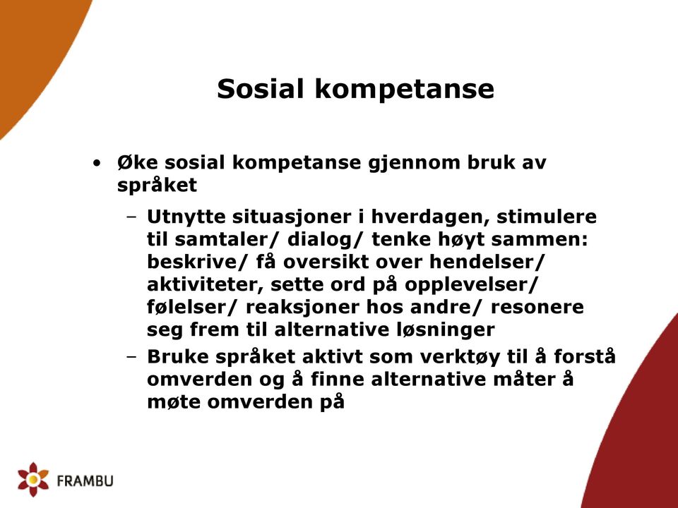 aktiviteter, sette ord på opplevelser/ følelser/ reaksjoner hos andre/ resonere seg frem til