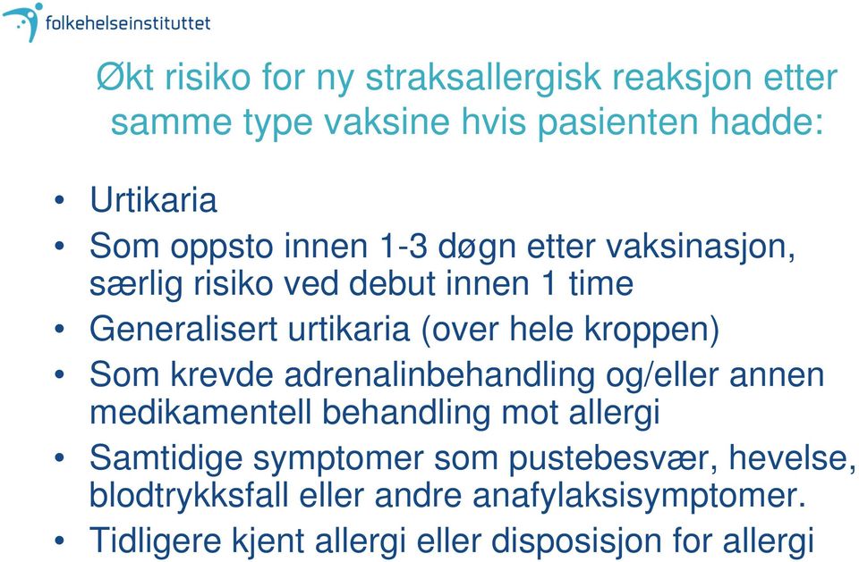 Som krevde adrenalinbehandling og/eller annen medikamentell behandling mot allergi Samtidige symptomer som