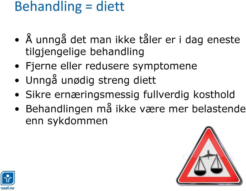 symptomene Unngå unødig streng diett Sikre ernæringsmessig