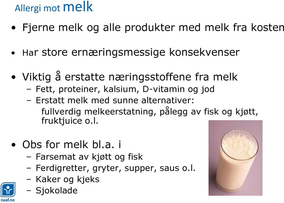 Erstatt melk med sunne alternativer: fullverdig melkeerstatning, pålegg av fisk og kjøtt, fruktjuice o.