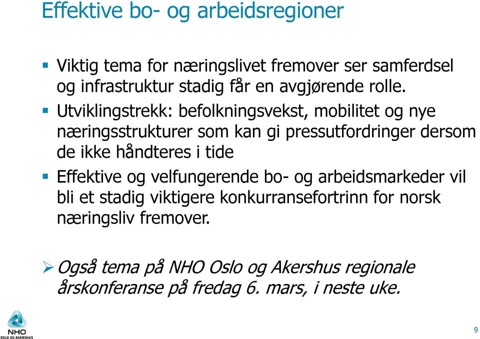 Utviklingstrekk: befolkningsvekst, mobilitet og nye næringsstrukturer som kan gi pressutfordringer dersom de ikke