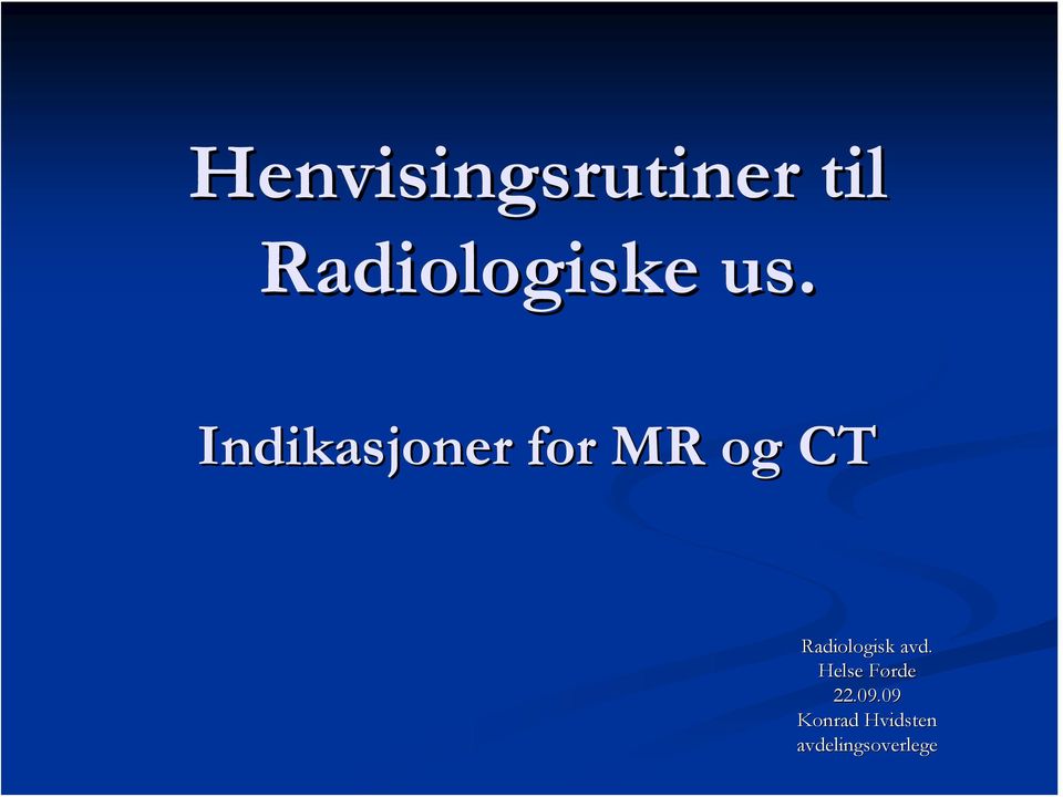Radiologisk avd. Helse FørdeF 22.