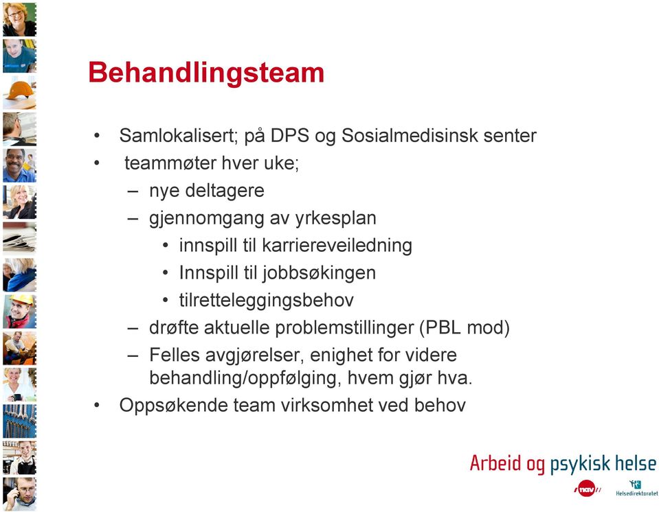 jobbsøkingen tilretteleggingsbehov drøfte aktuelle problemstillinger (PBL mod) Felles