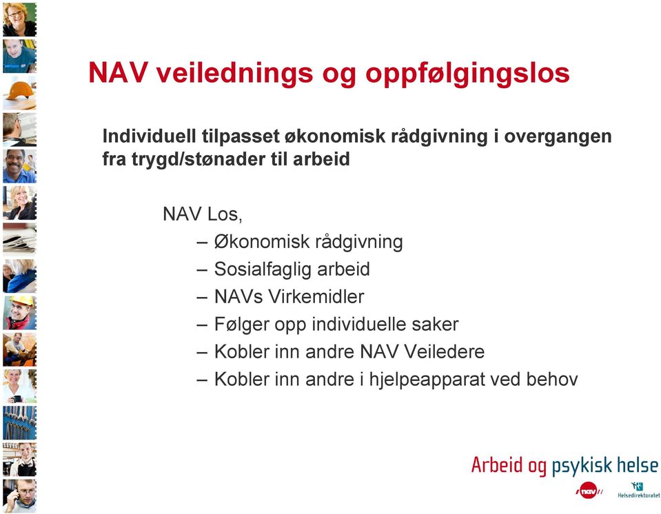 rådgivning Sosialfaglig arbeid NAVs Virkemidler Følger opp individuelle