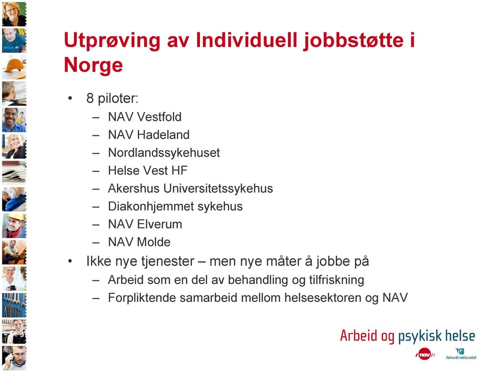 sykehus NAV Elverum NAV Molde Ikke nye tjenester men nye måter å jobbe på Arbeid