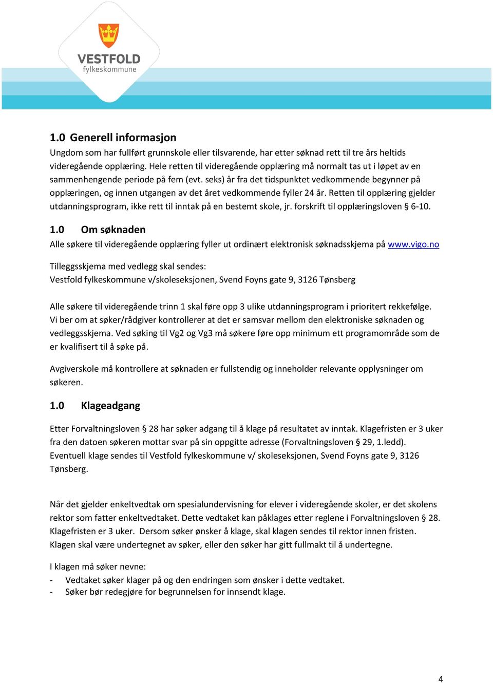 seks) år fra det tidspunktet vedkommende begynner på opplæringen, og innen utgangen av det året vedkommende fyller 24 år.