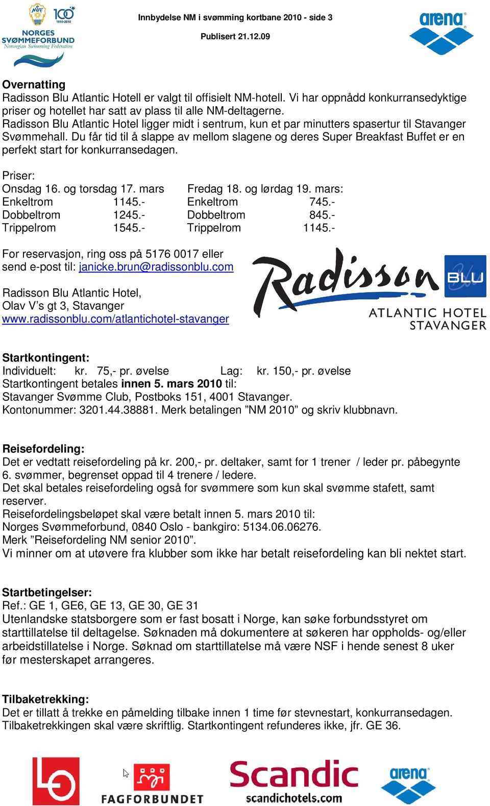 Radisson Blu Atlantic Hotel ligger midt i sentrum, kun et par minutters spasertur til Stavanger Svømmehall.