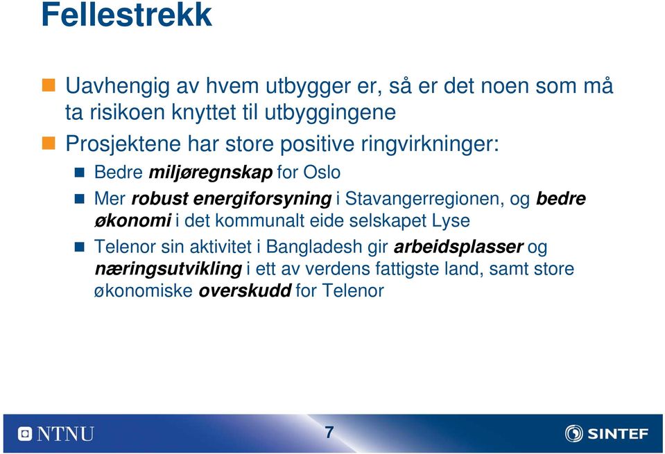 Stavangerregionen, og bedre økonomi i det kommunalt eide selskapet Lyse Telenor sin aktivitet i Bangladesh