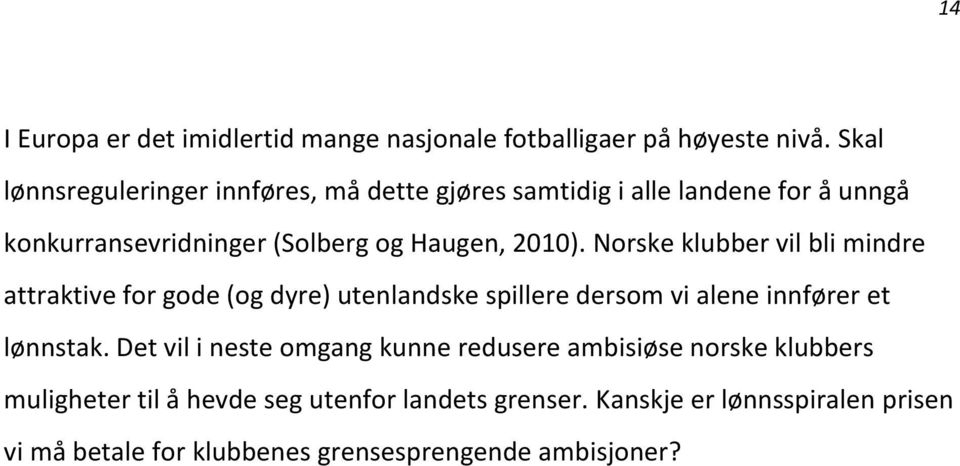 Norske klubber vil bli mindre attraktive for gode (og dyre) utenlandske spillere dersom vi alene innfører et lønnstak.