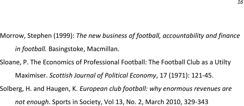 The Economics of Professional Football: The Football Club as a Utilty Maximiser.