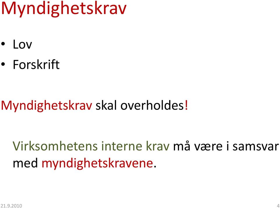 Virksomhetens interne krav må være