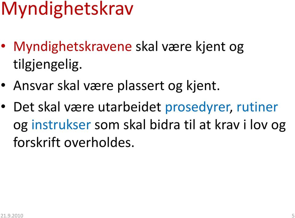 Det skal være utarbeidet prosedyrer, rutiner og