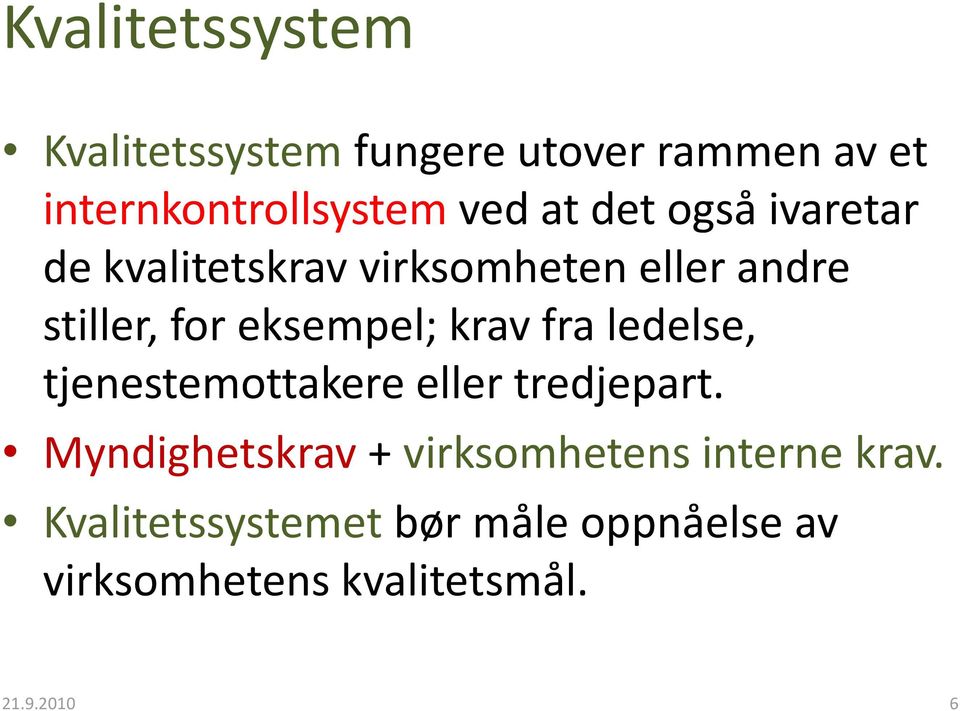 fra ledelse, tjenestemottakere eller tredjepart.