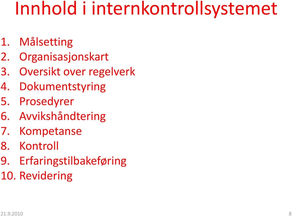 Dokumentstyring 5. Prosedyrer 6. Avvikshåndtering 7.