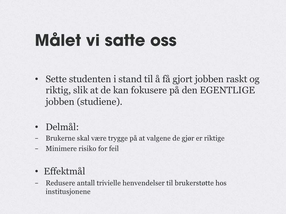 Delmål: Brukerne skal være trygge på at valgene de gjør er riktige Minimere