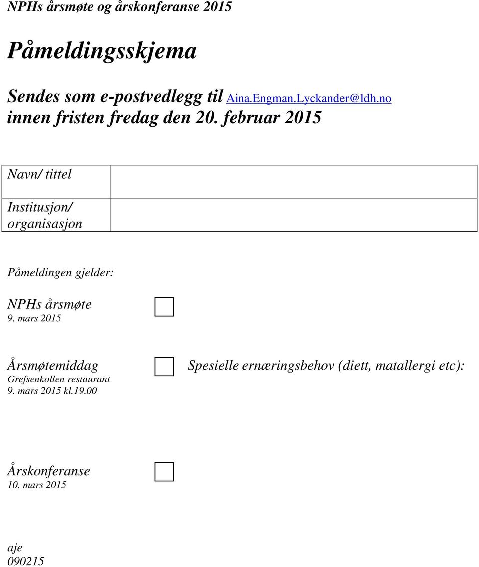 februar 2015 Navn/ tittel Institusjon/ organisasjon Påmeldingen gjelder: NPHs årsmøte 9.