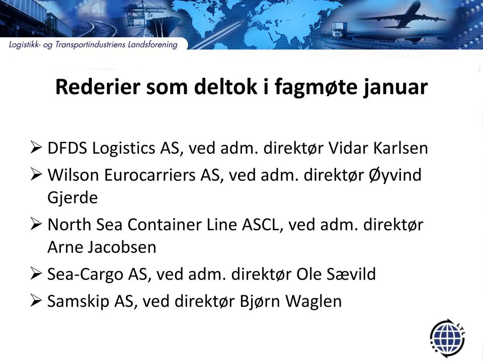 direktør Øyvind Gjerde North Sea Container Line ASCL, ved adm.