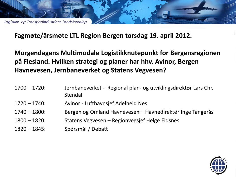 Avinor, Bergen Havnevesen, Jernbaneverket og Statens Vegvesen?