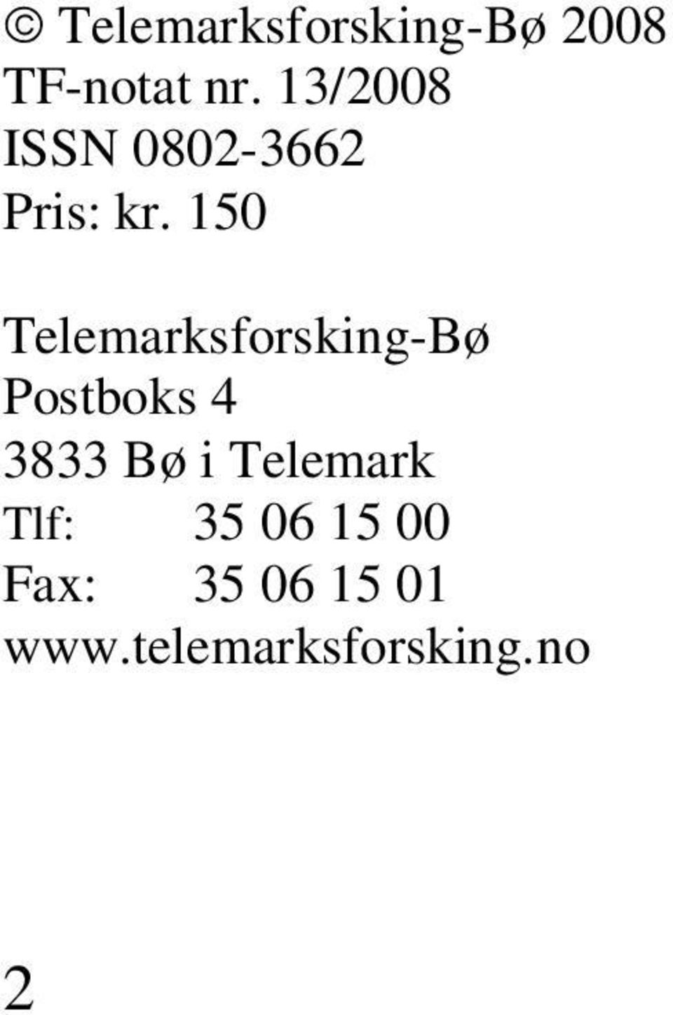 150 Telemarksforsking-Bø Postboks 4 3833 Bø i