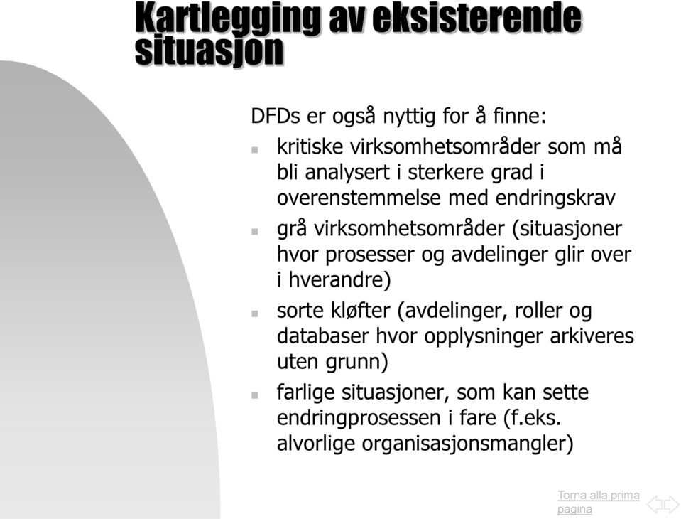 prosesser og avdelinger glir over i hverandre) sorte kløfter (avdelinger, roller og databaser hvor