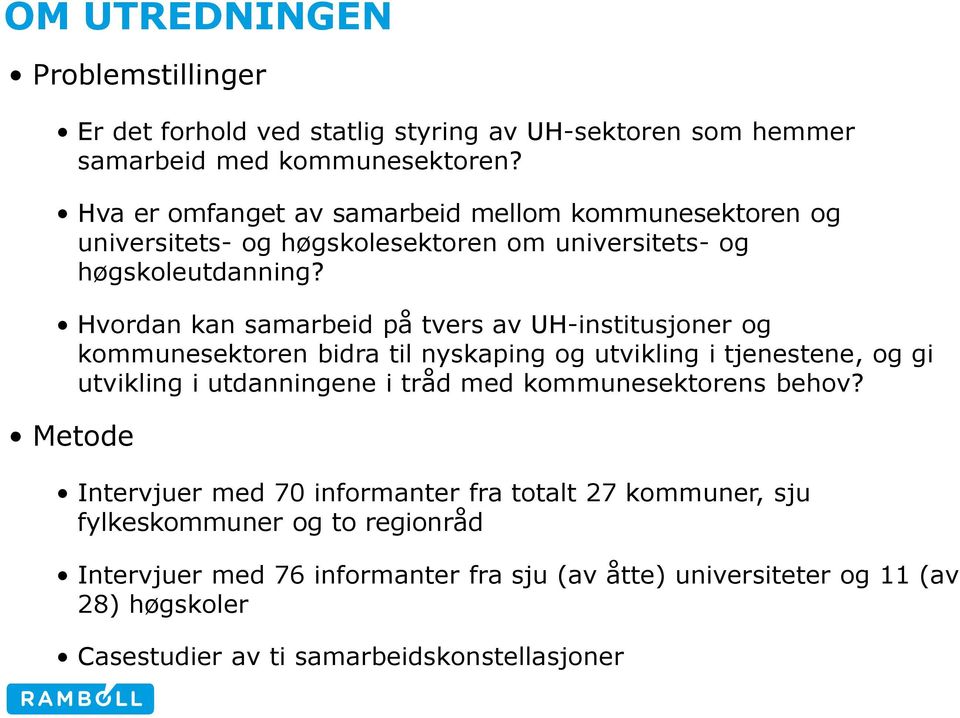 Hvordan kan samarbeid på tvers av UH-institusjoner og kommunesektoren bidra til nyskaping og utvikling i tjenestene, og gi utvikling i utdanningene i tråd med