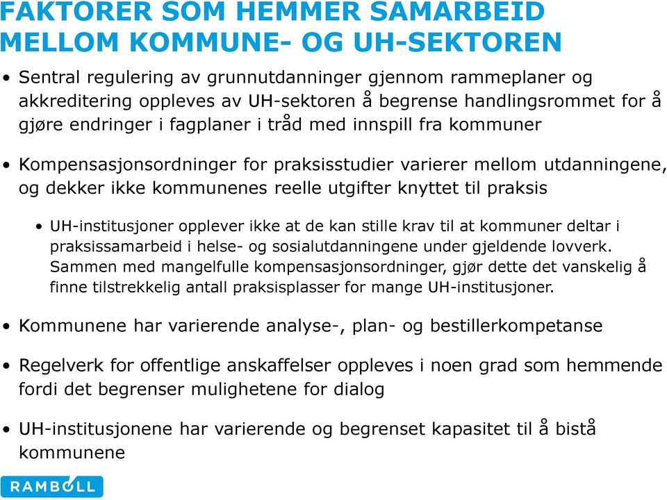 UH-institusjoner opplever ikke at de kan stille krav til at kommuner deltar i praksissamarbeid i helse- og sosialutdanningene under gjeldende lovverk.