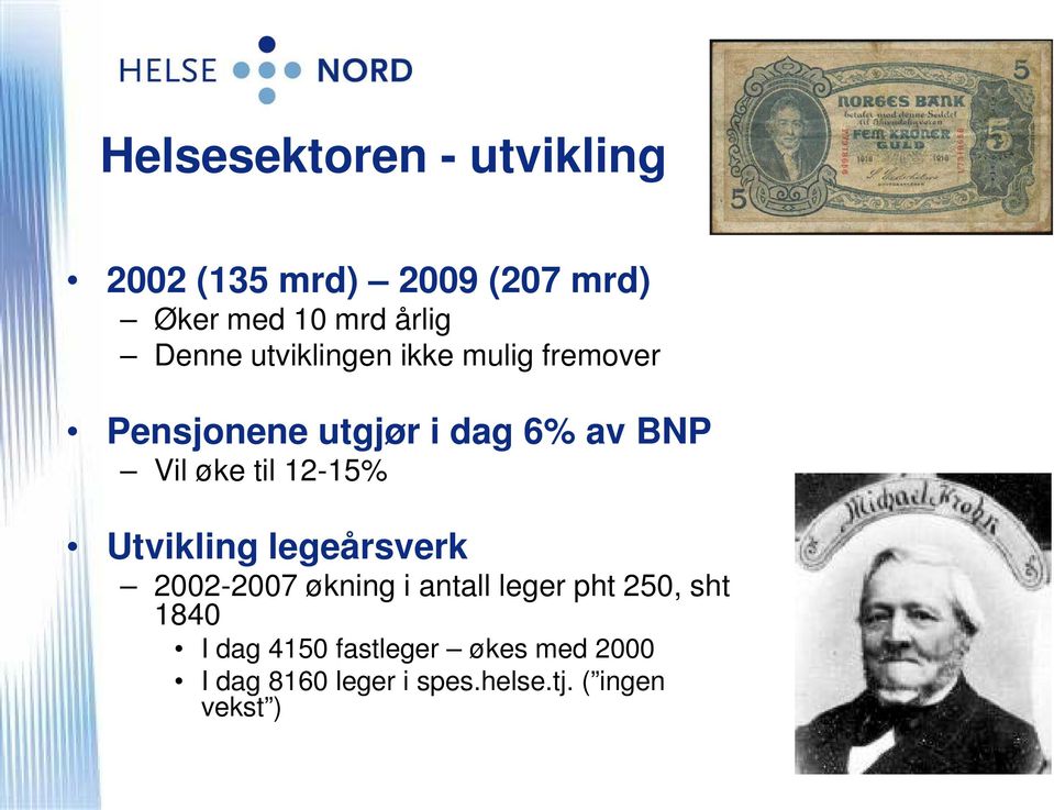 til 12-15% Utvikling legeårsverk 2002-2007 økning i antall leger pht 250, sht