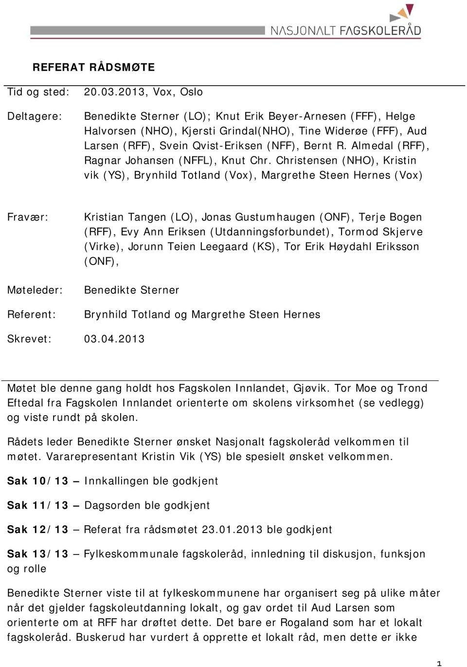 Almedal (RFF), Ragnar Johansen (NFFL), Knut Chr.