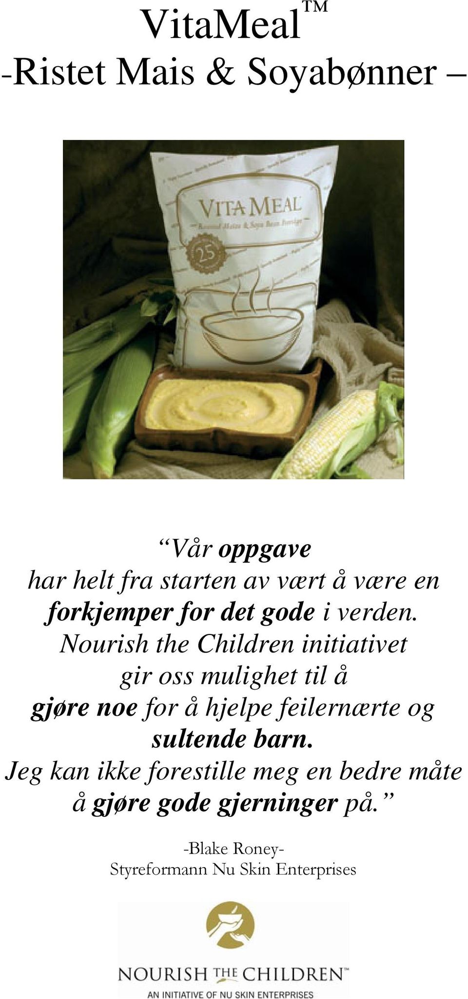 Nourish the Children initiativet gir oss mulighet til å gjøre noe for å hjelpe