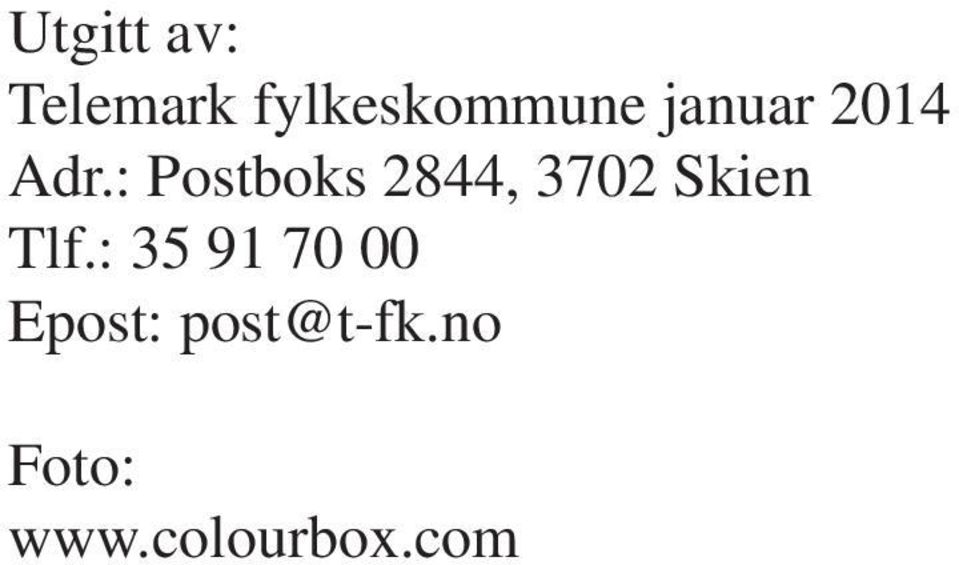 : Postboks 2844, 3702 Skien Tlf.