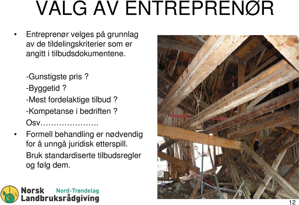 -Mest fordelaktige tilbud? -Kompetanse i bedriften? Osv.