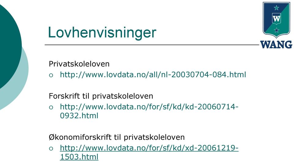 html Forskrift til privatskoleloven http://www.lovdata.