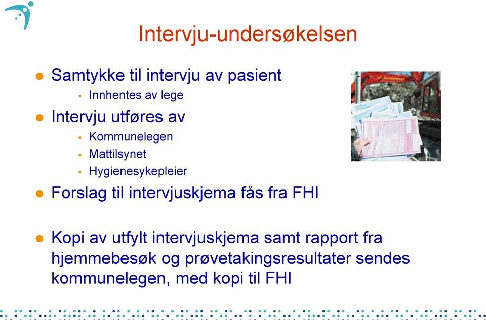 intervjuskjema fås fra FHI Kopi av utfylt intervjuskjema samt rapport fra