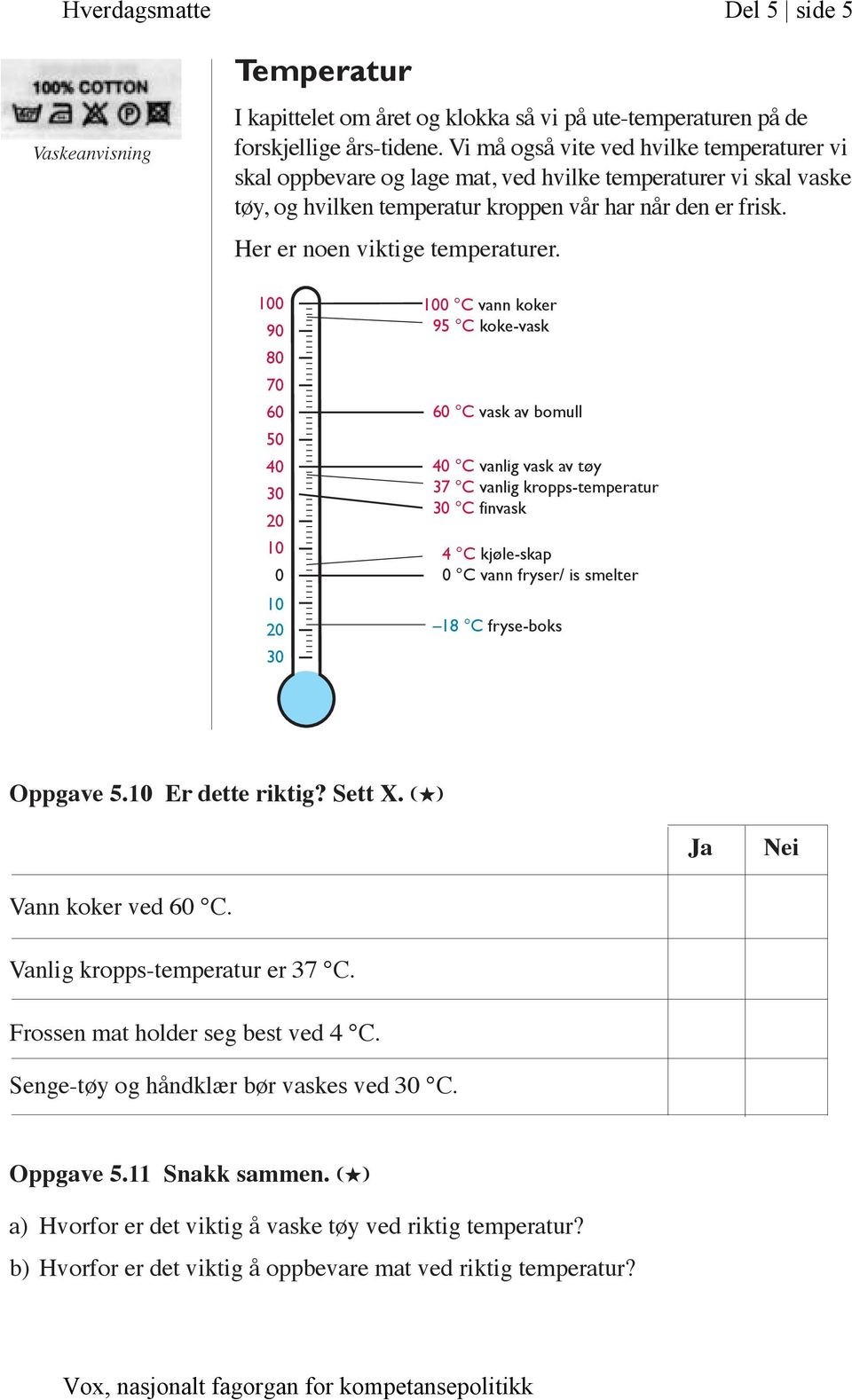 Her er noen viktige temperaturer.